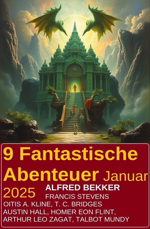 9 Fantastische Abenteuer Januar 2025 -  Alfred Bekker,  Austin Hall,  Homer Eon Flint,  Arthur Leo Zagat,  Talbot Mundy,  T. C. Bridges,  Otis A.