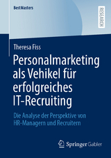 Personalmarketing als Vehikel f&uuml;r erfolgreiches IT-Recruiting -  Theresa Fiss