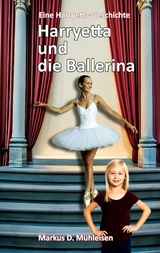 Harryetta und die Ballerina - Markus D. Mühleisen