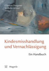 Kindesmisshandlung und Vernachl&auml;ssigung - 