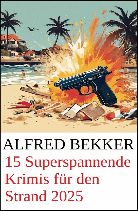 15 Superspannende f&uuml;r den Strand 2025 -  Alfred Bekker