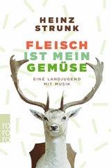 Fleisch ist mein Gem&uuml;se - Heinz Strunk