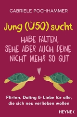 Jung (&Uuml;50) sucht &ndash; Habe Falten, sehe aber auch deine nicht mehr so gut - Gabriele Pochhammer, Nina Faecke