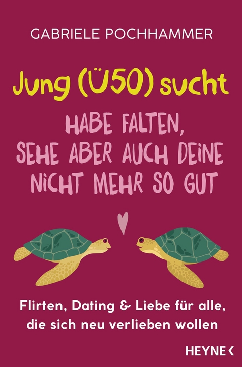 Jung (&Uuml;50) sucht &ndash; Habe Falten, sehe aber auch deine nicht mehr so gut - Gabriele Pochhammer, Nina Faecke