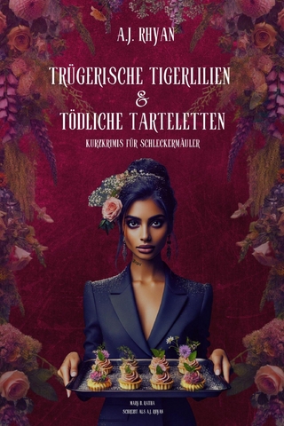 Trügerische Tigerlilien & Tödliche Tarteletten