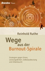 Wege aus der Burnout-Spirale - Reinhold Ruthe