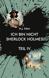 Ich bin nicht Sherlock Holmes - M.J. Eden