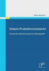 Globale Produktionsnetzwerke: Erreicht die Globalisierung einen Wendepunkt? - Oliver Gundlach