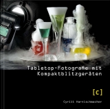 Tabletop-Fotografie mit Kompaktblitzger&auml;ten - Cyrill Harnischmacher