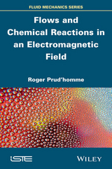 Flows and Chemical Reactions in an Electromagnetic Field - Roger Prud'homme