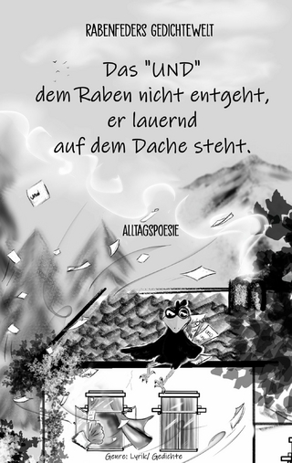 Das "UND" dem Raben nicht entgeht, er lauernd auf dem Dache steht