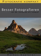 Fotografie kompakt: Besser Fotografieren - Markus Kapferer