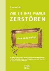 Wie Sie Ihre Familie zerstören ohne es zu merken - Thomas Fritz