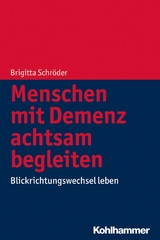 Menschen mit Demenz achtsam begleiten - Brigitta Schr&ouml;der