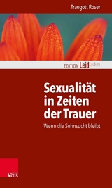 Sexualit&auml;t in Zeiten der Trauer -  Traugott Roser