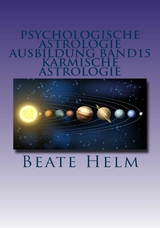 Psychologische Astrologie - Ausbildung Band 15: Karmische Astrologie - Beate Helm