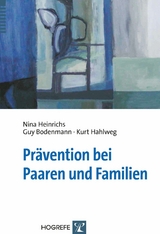 Pr&auml;vention bei Paaren und Familien - Nina Heinrichs, Guy Bodenmann, Kurt Hahlweg
