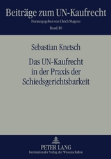 Das UN-Kaufrecht in der Praxis der Schiedsgerichtsbarkeit - Sebastian Knetsch