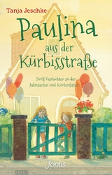 Paulina aus der K&uuml;rbisstra&szlig;e - Tanja Jeschke