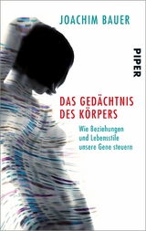 Das Ged&auml;chtnis des K&ouml;rpers -  Joachim Bauer