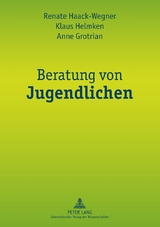 Beratung von Jugendlichen - Renate Haack-Wegner, Klaus Helmken, Anne Grotrian
