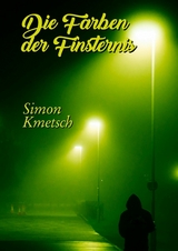 Die Farben der Finsternis - Simon Kmetsch