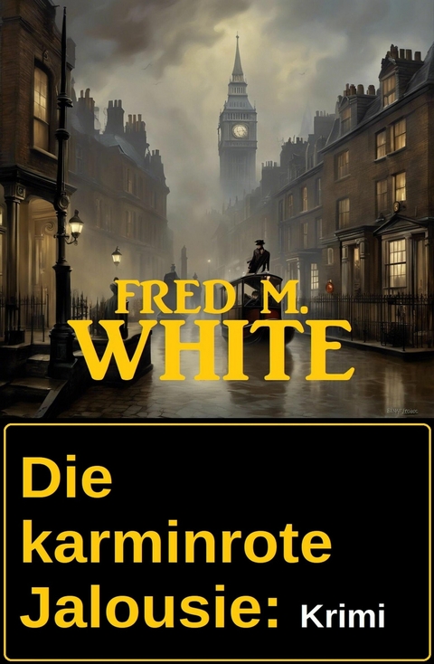 Die karminrote Jalousie: Krimi -  Fred M. White