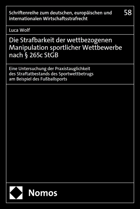 Die Strafbarkeit der wettbezogenen Manipulation sportlicher Wettbewerbe nach &sect; 265c StGB -  Luca Wolf