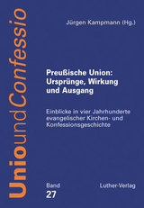 Preu&szlig;ische Union: Urspr&uuml;nge, Wirkung und Ausgang - 