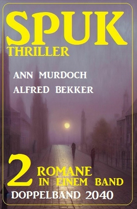 Spuk Thriller Doppelband 2040 -  Alfred Bekker,  Ann Murdoch