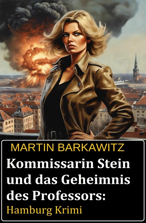 Kommissarin Stein und das Geheimnis des Professors: Hamburg Krimi -  Martin Barkawitz