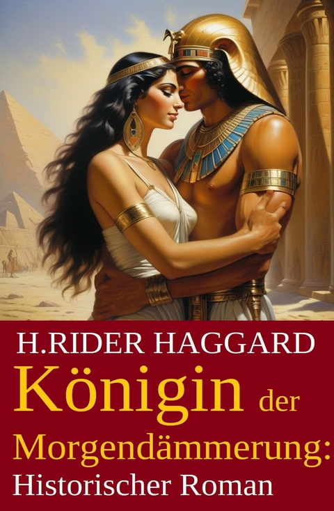 K&ouml;nigin der Morgend&auml;mmerung: Historischer Roman -  H. Rider Haggard