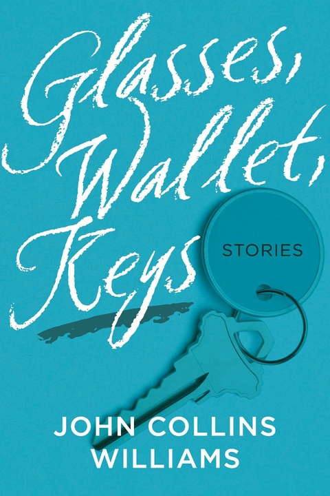 Glasses, Wallet, Keys -  John Collins Williams