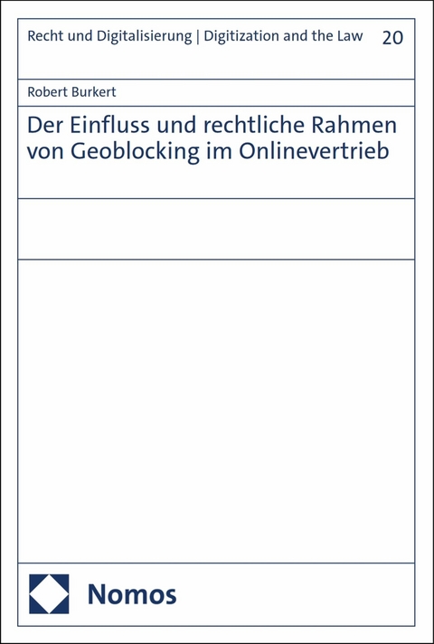 Der Einfluss und rechtliche Rahmen von Geoblocking im Onlinevertrieb -  Robert Burkert