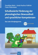 Schulbasierte F&ouml;rderung der phonologischen Bewusstheit und sprachlicher Kompetenzen - Dorothee Metz, Linda Paulina Fr&ouml;hlich, Franz Petermann