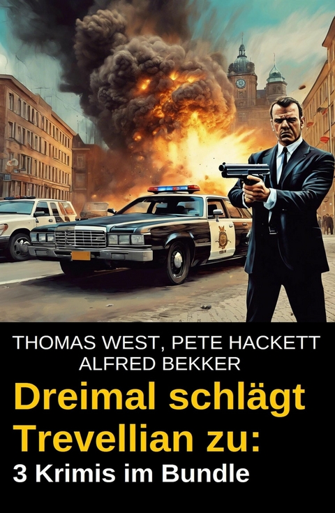 Dreimal schl&auml;gt Trevellian zu: 3 Krimis im Bundle -  Alfred Bekker,  Thomas West,  Pete Hackett