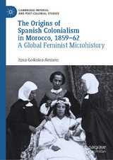 The Origins of Spanish Colonialism in Morocco, 1859-62 -  Itzea Goikolea-Amiano
