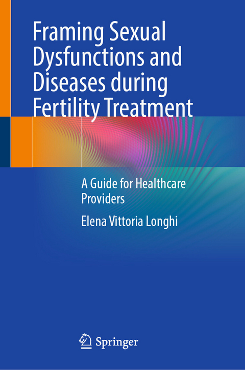 Framing Sexual Dysfunctions and Diseases during Fertility Treatment -  Elena Vittoria Longhi