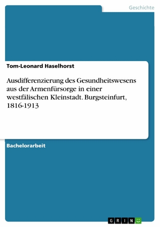 Ausdifferenzierung des Gesundheitswesens aus der Armenfürsorge in einer westfälischen Kleinstadt. Burgsteinfurt, 1816-1913