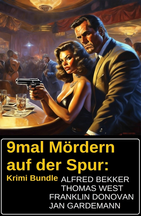 9mal M&ouml;rdern auf der Spur: Krimi Bundle -  Alfred Bekker,  Thomas West,  Jan Gardemann,  Franklin Donovan