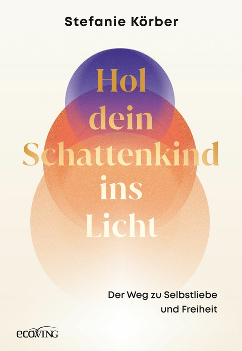 Hol dein Schattenkind ins Licht -  Stefanie K&ouml;rber