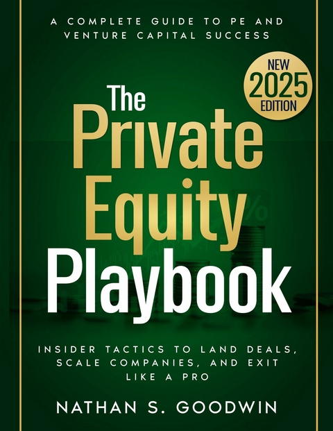 The Private Equity Playbook -  Nathan S. Goodwin