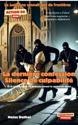 La derni&egrave;re confession. Silence de culpabilit&eacute; - Heinz Duthel