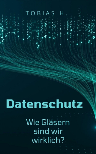 Datenschutz - wie gläsern sind wir wirklich?