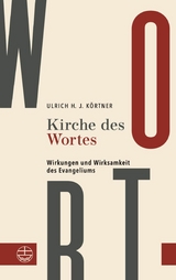 Kirche des Wortes - Ulrich H. J. Körtner