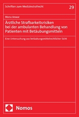 &Auml;rztliche Strafbarkeitsrisiken bei der ambulanten Behandlung von Patienten mit Bet&auml;ubungsmitteln - Mona Anwar