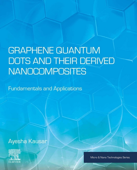 Graphene Quantum Dots and their Derived Nanocomposites -  Ayesha Kausar