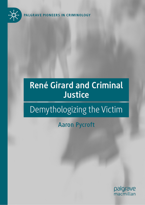 René Girard and Criminal Justice -  Aaron Pycroft