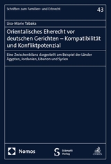 Orientalisches Eherecht vor deutschen Gerichten – Kompatibilität und Konfliktpotenzial - Lisa-Marie Tabaka
