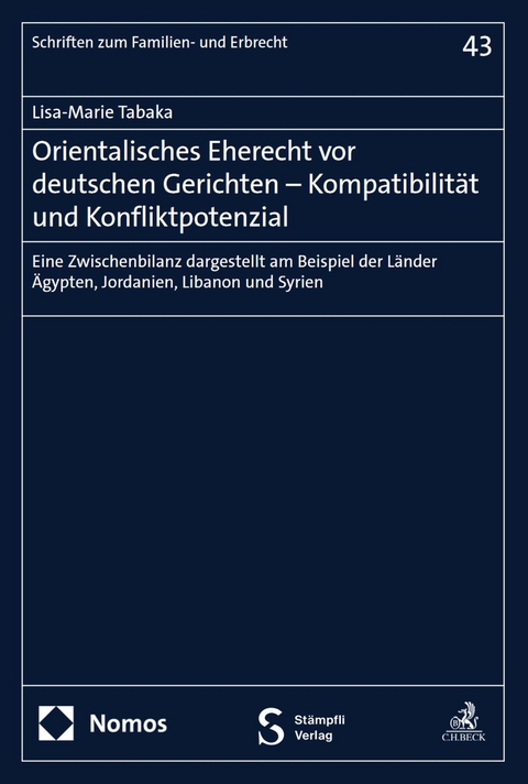 Orientalisches Eherecht vor deutschen Gerichten – Kompatibilität und Konfliktpotenzial - Lisa-Marie Tabaka